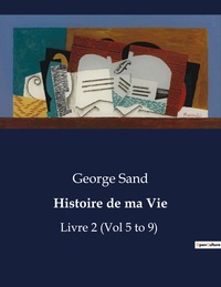 HISTOIRE DE MA VIE - LIVRE 2 (VOL 5 TO 9)