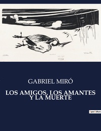 LOS AMIGOS, LOS AMANTES Y LA MUERTE