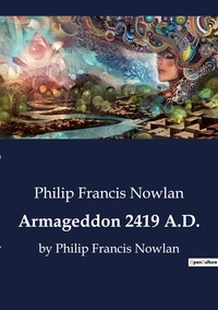 ARMAGEDDON 2419 A.D. - BY PHILIP FRANCIS NOWLAN