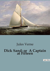 DICK SAND; OR  A CAPTAIN AT FIFTEEN