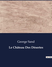 LE CHATEAU DES DESERTES