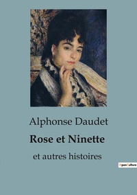 ROSE ET NINETTE - ET AUTRES HISTOIRES