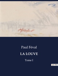 LA LOUVE - TOME I