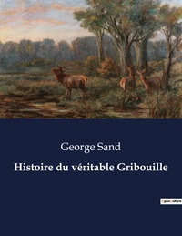 HISTOIRE DU VERITABLE GRIBOUILLE