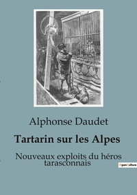 TARTARIN SUR LES ALPES - NOUVEAUX EXPLOITS DU HEROS TARASCONNAIS