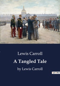 A TANGLED TALE - BY LEWIS CARROLL