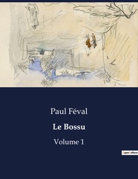 LE BOSSU - VOLUME 1