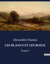 LES BLANCS ET LES BLEUS - TOME I