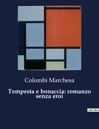 Tempesta e bonaccia: romanzo senza eroi