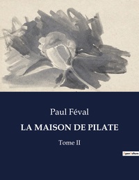 LA MAISON DE PILATE - TOME II