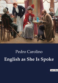 ENGLISH AS SHE IS SPOKE