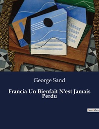 FRANCIA UN BIENFAIT N'EST JAMAIS PERDU