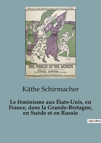 Le féminisme aux États-Unis, en France, dans la Grande-Bretagne, en Suède et en Russie