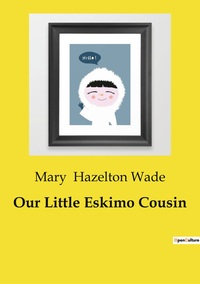 Our Little Eskimo Cousin