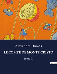 LE COMTE DE MONTE-CRISTO - TOME III