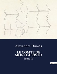 LE COMTE DE MONTE-CRISTO - TOME IV