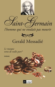 UN MASQUE NOMME SAINT-GERMAIN. L HOMME QUI NE VOULAIT PAS MOURIR*