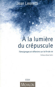 A la lumière du crépuscule - témoignages et réflexions sur la fin de vie