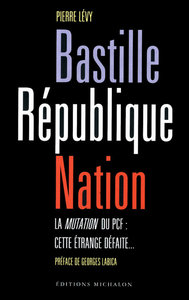 Bastille république nation - la mutation du pcf : cette étrange défaite