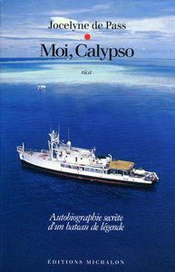 Moi, Calypso: Autobiographie secrète d'un bateau de légende