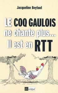 Le coq gaulois ne chante plus il est en RTT