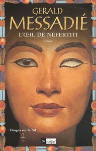 L oeil de Néfertiti. Orages sur le Nil*