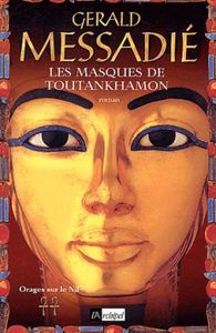 LES MASQUES DE TOUT-ANKH-AMON. ORAGES SUR LE NIL**