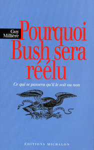 Pourquoi Bush sera réélu: ce qui se passera qu'il le soit ou non