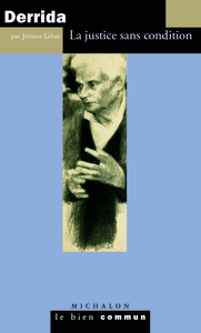 JACQUES DERRIDA : LA JUSTICE SANS CONDITION