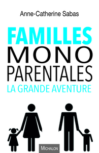 FAMILLES MONOPARENTALES, LA GRANDE AVENTURE