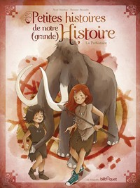 PETITE HISTOIRE DE NOTRE GRANDE HISTOIRE : LA PREHISTOIRE