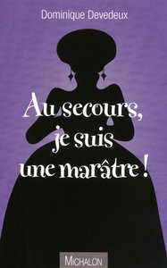 Au secours je suis une marâtre !