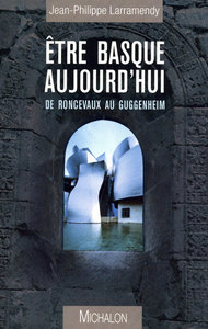 Etre Basque aujourd'hui: de Roncevaux au Guggenheim
