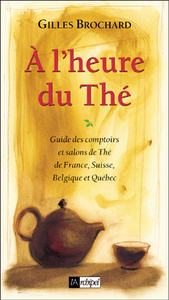 A L HEURE DU THE. GUIDE DES COMPTOIRS ET SALONS DE THE