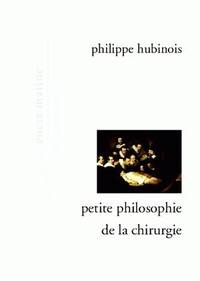 PETITE PHILOSOPHIE DE LA CHIRURGIE