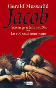 Le roi sans couronne. Jacob l homme qui se battit contre Dieu**