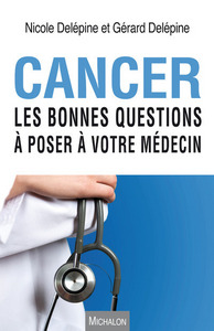 CANCER - LES BONNES QUESTIONS A POSER A VOTRE MEDECIN