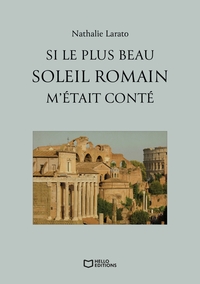 SI LE PLUS BEAU SOLEIL ROMAIN M'ETAIT CONTE