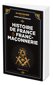 HISTOIRE DE FRANCE & FRANC-MACONNERIE