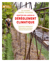 Le guide Terre vivante Adapter son jardin au dérèglement climatique
