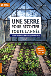 Une serre pour récolter toute  l'année - Nouvelle édition
