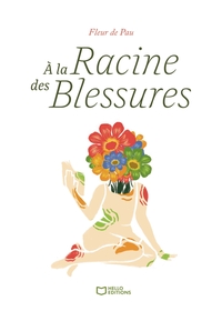 À la racine des blessures