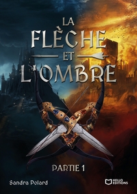 LA FLECHE ET L'OMBRE - PARTIE I