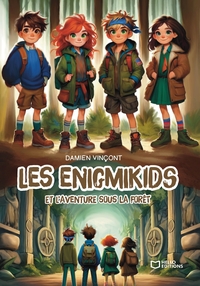 LES ENIGMIKIDS ET L'AVENTURE SOUS LA FORET