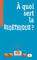 À quoi sert la bioéthique ?