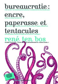 BUREAUCRATIE : ENCRE, PAPERASSE ET TENTACULES