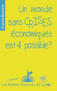 UN MONDE SANS CRISES ECONOMIQUES EST-IL POSSIBLE ?