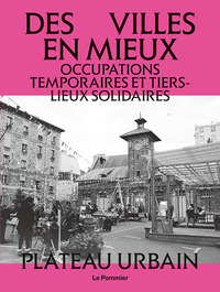 DES VILLES EN MIEUX - OCCUPATIONS TEMPORAIRES ET TIERS-LIEUX SOLIDAIRES