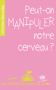 PEUT-ON MANIPULER NOTRE CERVEAU ?