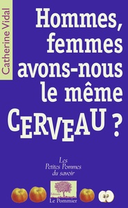 HOMMES, FEMMES, AVONS-NOUS LE MEME CERVEAU ?